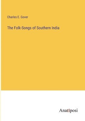 bokomslag The Folk-Songs of Southern India