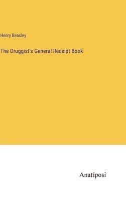 The Druggist's General Receipt Book 1
