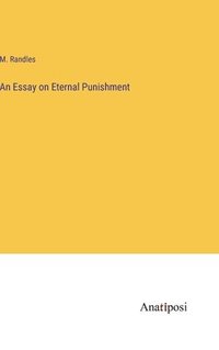bokomslag An Essay on Eternal Punishment