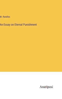 An Essay on Eternal Punishment 1