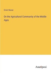 bokomslag On the Agricultural Community of the Middle Ages