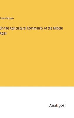 On the Agricultural Community of the Middle Ages