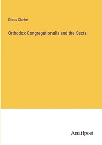 bokomslag Orthodox Congregationalis and the Sects