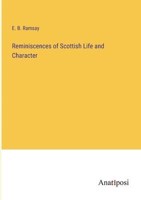 Reminiscences of Scottish Life and Character 1