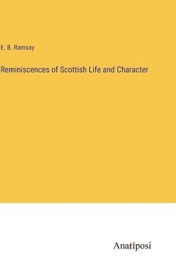 Reminiscences of Scottish Life and Character 1