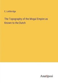 bokomslag Topography of the Mogul Empire as Known to the Dutch