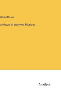 bokomslag History of Wesleyan Missions
