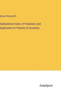 bokomslag Alphabetical Index of Patentees and Applicants for Patents of Invention