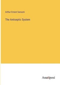 bokomslag The Antiseptic System