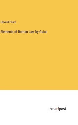 Elements of Roman Law by Gaius 1