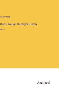 bokomslag Clark's Foreign Theological Library