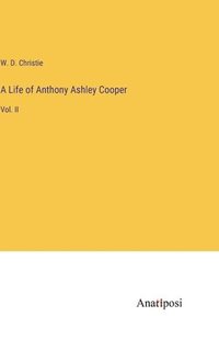 bokomslag A Life of Anthony Ashley Cooper