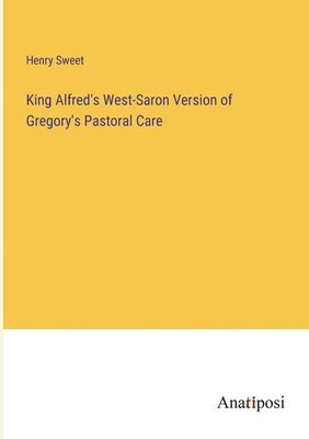 bokomslag King Alfred's West-Saron Version of Gregory's Pastoral Care