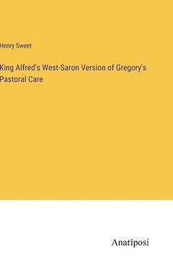 King Alfred's West-Saron Version of Gregory's Pastoral Care 1