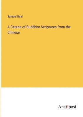 A Catena of Buddhist Scriptures from the Chinese 1