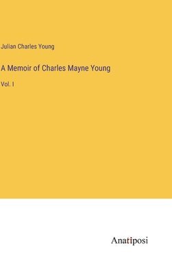 Julian Charles Young - Memoir of Charles Mayne Young, Inbunden