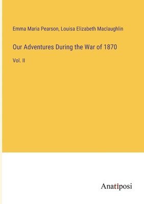 Our Adventures During the War of 1870