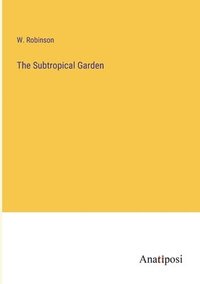 bokomslag The Subtropical Garden