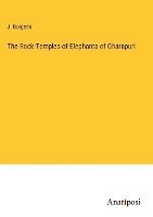 bokomslag The Rock-Temples of Elephanta of Gharapuri