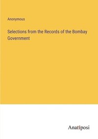 bokomslag Selections from the Records of the Bombay Government