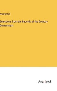 bokomslag Selections from the Records of the Bombay Government