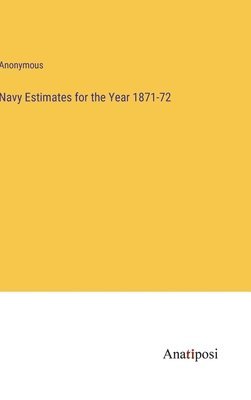 bokomslag Navy Estimates for the Year 1871-72