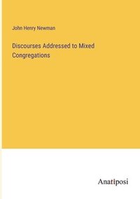 bokomslag Discourses Addressed to Mixed Congregations