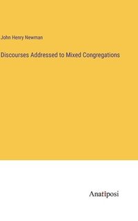 bokomslag Discourses Addressed to Mixed Congregations