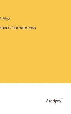 bokomslag A Book of the French Verbs