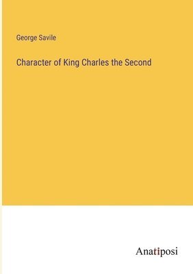 bokomslag Character of King Charles the Second