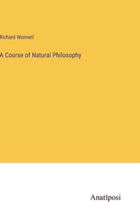 bokomslag A Course of Natural Philosophy