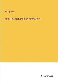 bokomslag Acts, Resolutions and Memorials