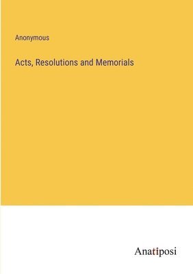 Acts, Resolutions and Memorials