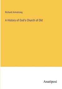 bokomslag A History of God's Church of Old