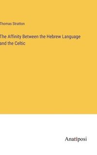 bokomslag The Affinity Between the Hebrew Language and the Celtic