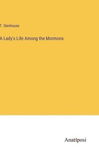 bokomslag A Lady's Life Among the Mormons