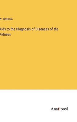 Aids to the Diagnosis of Diseases of the Kidneys 1