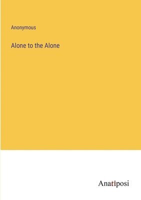 Alone to the Alone 1