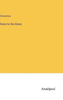 Alone to the Alone 1
