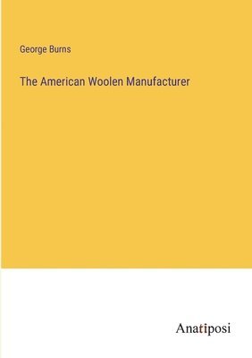 bokomslag American Woolen Manufacturer
