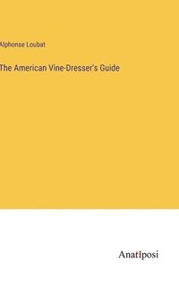 bokomslag The American Vine-Dresser's Guide