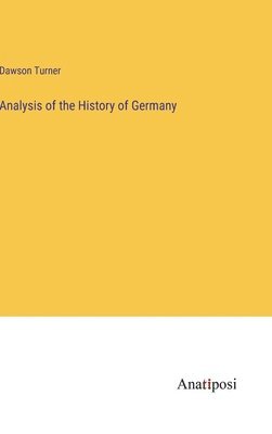 Dawson Turner - Analysis of the History of Germany, Inbunden
