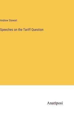 Speeches on the Tariff Question
