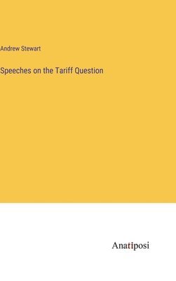 Speeches on the Tariff Question 1