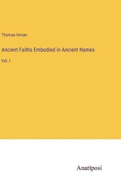 bokomslag Ancient Faiths Embodied in Ancient Names