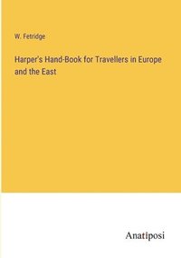 bokomslag Harper's Hand-Book for Travellers in Europe and the East