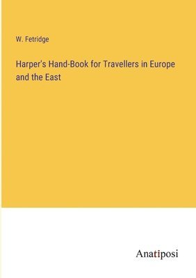 Harper's Hand-Book for Travellers in Europe and the East 1