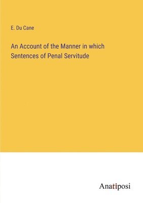 bokomslag Account of the Manner in which Sentences of Penal Servitude