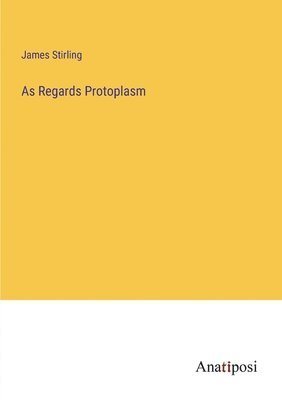 As Regards Protoplasm
