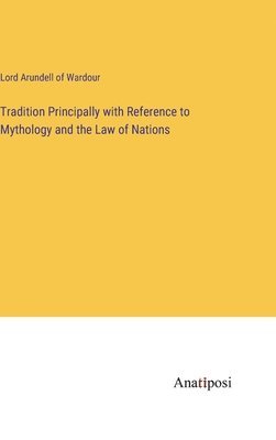 bokomslag Tradition Principally with Reference to Mythology and the Law of Nations